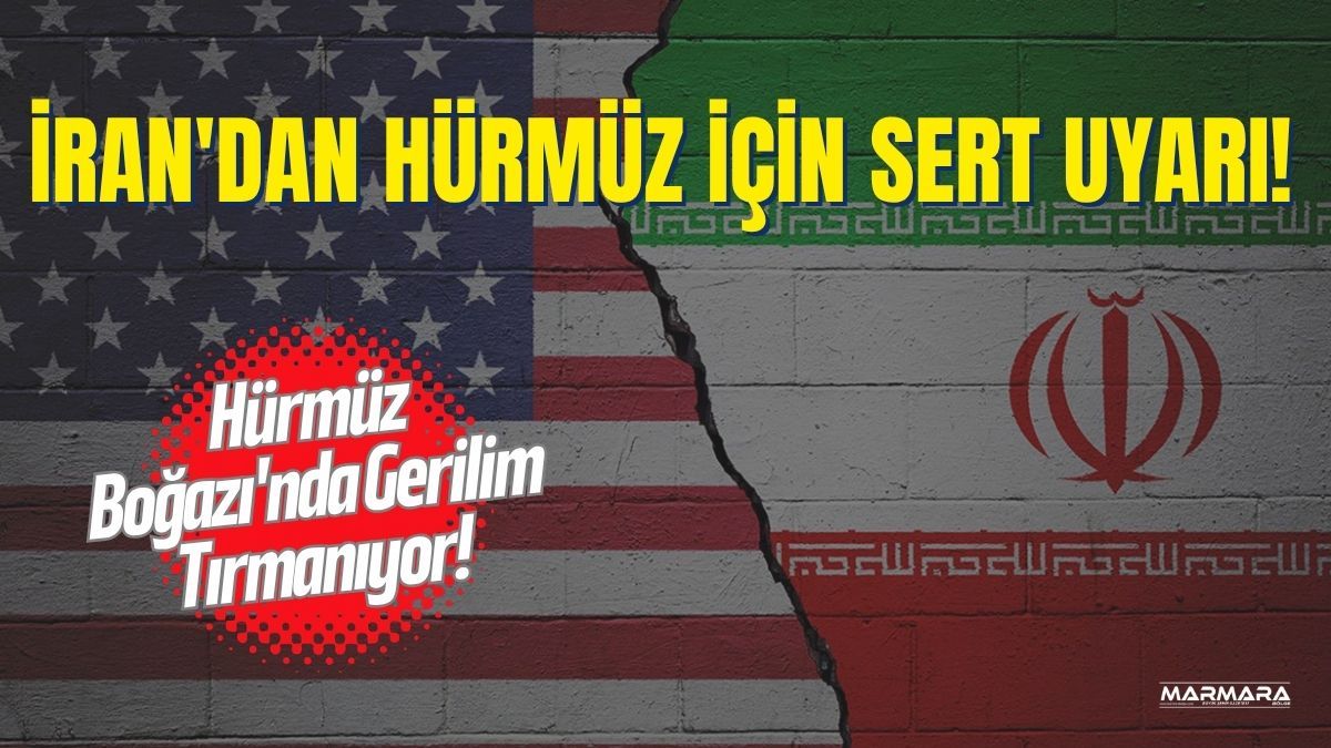 İran'dan Hürmüz İçin Sert Uyarı!