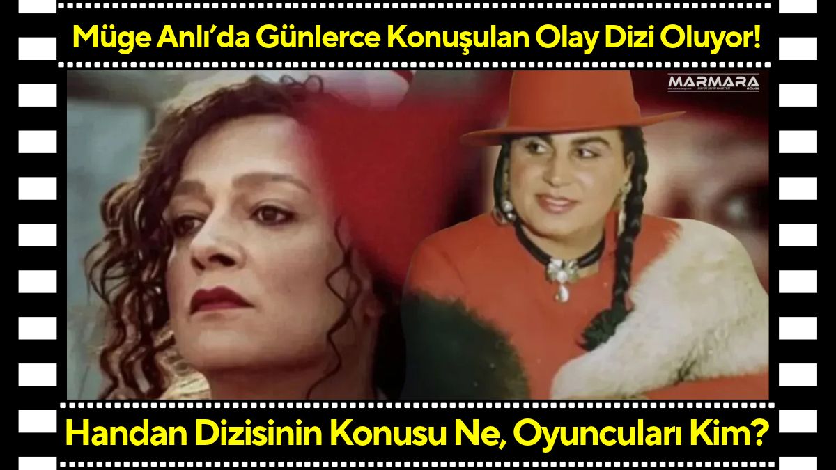 Müge Anlı’da Günlerce Konuşulan Olay Dizi Oluyor! Handan Dizisinin Konusu Ne, Oyuncuları Kim?