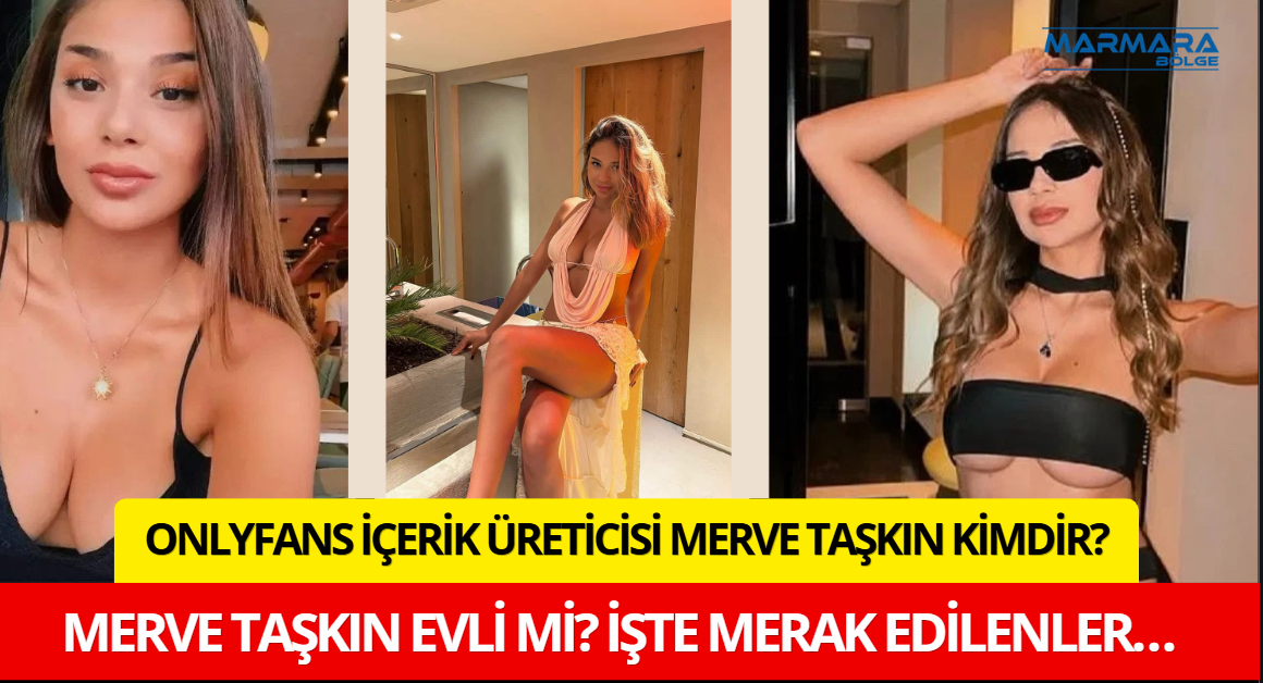 Onlyfans İçerik Üreticisi Merve Taşkın Kimdir? Evli mi? İşte Merak Edilenler…